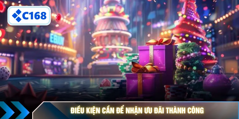 Điều kiện cần để nhận ưu đãi thành công 