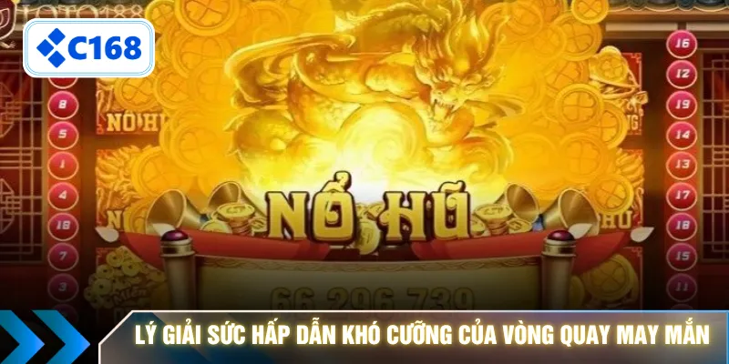 Lý giải sức hấp dẫn khó cưỡng của vòng quay may mắn