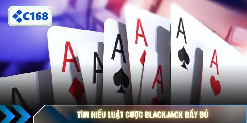 Tìm hiểu luật cược Blackjack đầy đủ